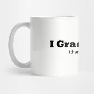 I Graduated! (thanks Google) Funny Graduation Mug